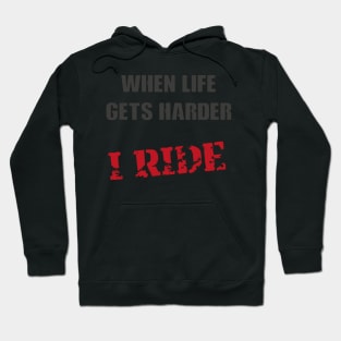 When life gets harder, i ride 2.0 Hoodie
